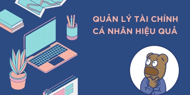 Quản lý tài chính cá nhân hiệu quả