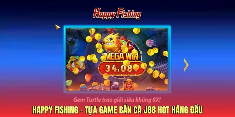 Happy Fishing - Tựa game săn thưởng hot hàng đầu